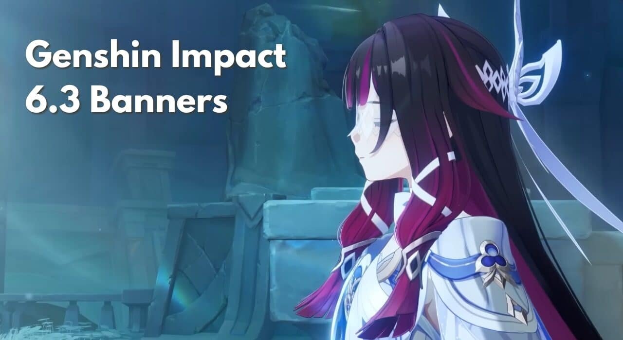 Genshin 6.3 Banners