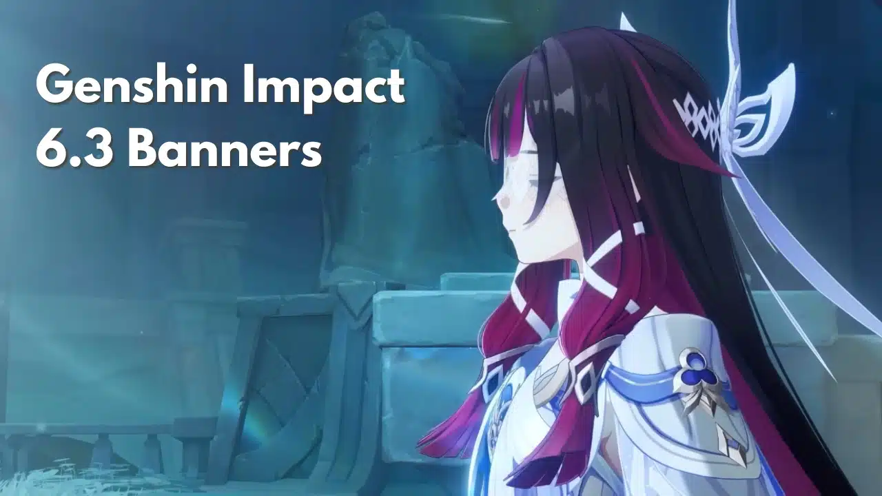 Genshin 6.3 Banners